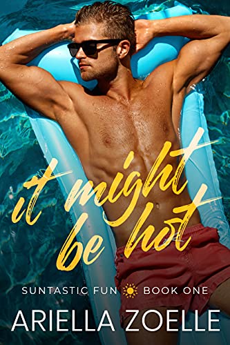It Might Be Hot: A Friends to Lovers Gay Romance (Suntastic Fun Book 1)