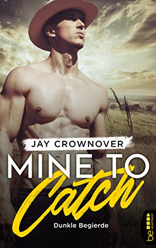 Mine to Catch - Dunkle Begierde (The Getaway Cowboy Romance | Deutsche Ausgabe der New York Times Bestsellerautorin 3)