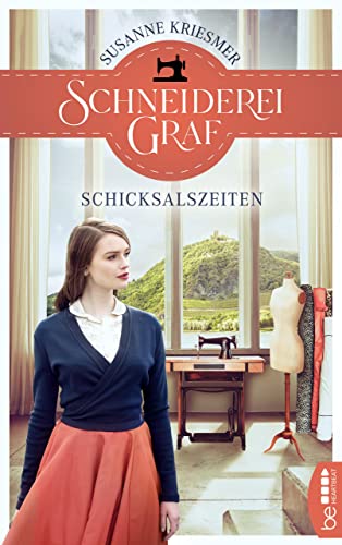 Schneiderei Graf - Schicksalszeiten (Die Bad Godesberg Familiensaga 1)