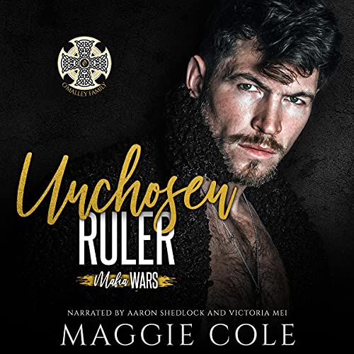 Unchosen Ruler: The O'Malley Family (Mafia Wars, Book Six)