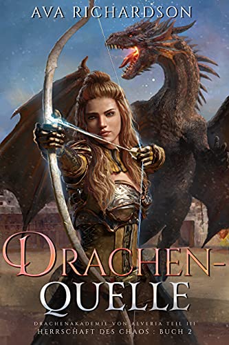 Drachenquelle: Ein YA-Drachen-Fantasy-Abenteuer mit einzigartigem magischem Element (Herrschaft des Chaos 2)