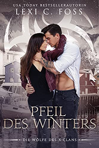 Pfeil des Winters: Schneewittchen-Nacherzählung (Die Wölfe des X-Clans 3)