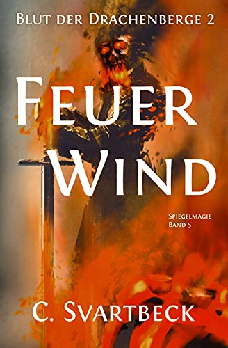 Feuerwind: Blut der Drachenberge 2 (Spiegelmagie 5)