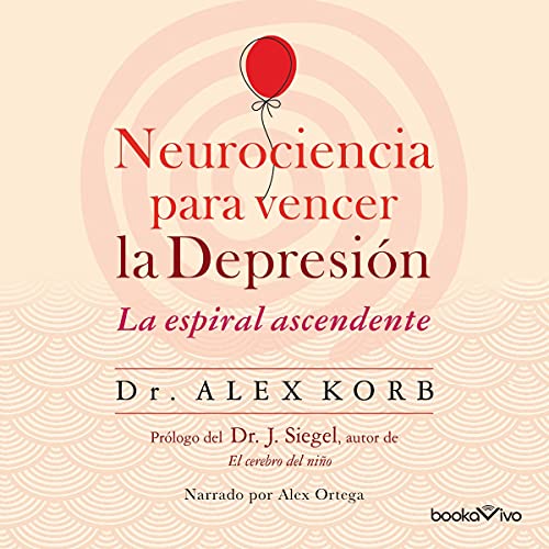 Neurociencia para vencer la depresión: Le espiral ascendente