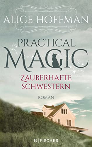 Practical Magic. Zauberhafte Schwestern: Roman (The Rules of Magic 2)