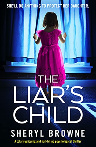 The Liar's Child: A totally gripping and nail-biting psychological thriller