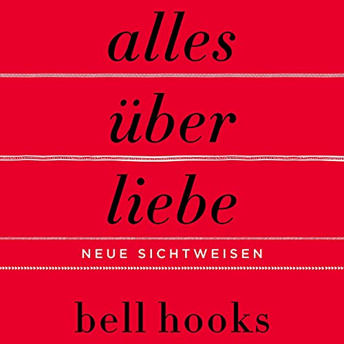 Alles über Liebe: Neue Sichtweisen