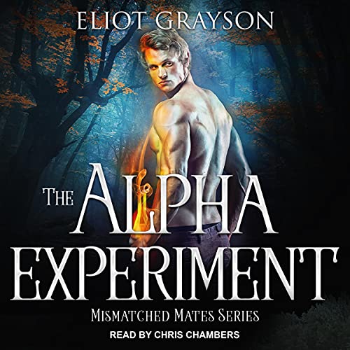 The Alpha Experiment: Mismatched Mates Series, Book 3 (Unabridged)