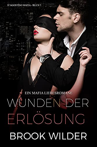 Wunden der Erlösung: Ein Mafia Liebesromane (D'Agostino Mafia - Edición Alemana 3)