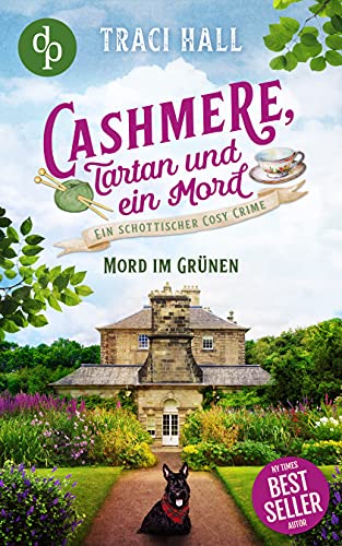Mord im Grünen: Ein schottischer Cosy Crime (Cashmere, Tartan und ein Mord 2)
