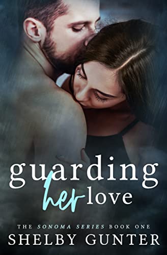 Guarding Her Love: A Small Town, Police Romance (The Sonoma Series Book 1)