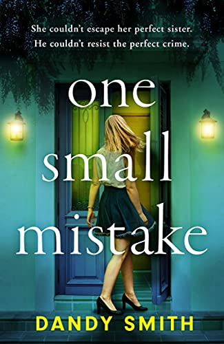 One Small Mistake: An absolutely addictive and heart racing new thriller!