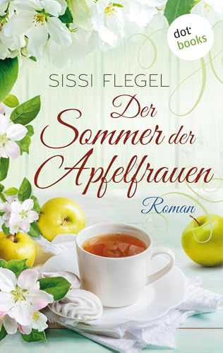 Der Sommer der Apfelfrauen: Roman | Ein warmherziger Freundinnenroman für Fans von Monika Peetz