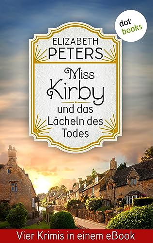 Miss Kirby und das Lächeln des Todes: Vier Krimis in einem eBook: „Der siebte Sünder“, „Der letzte Maskenball“, „Ein preisgekrönter Mord“ und „Ein todsicherer Bestseller“
