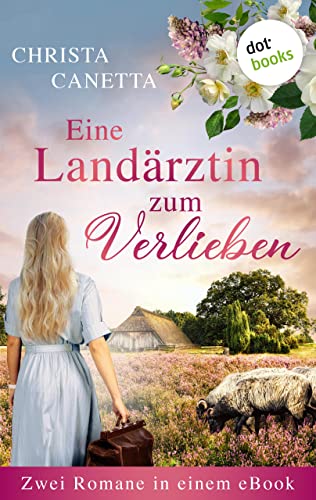Eine Landärztin zum Verlieben: Zwei Romane in einem eBook: "Die Heideärztin" und "Die Heideärztin unter dem Kreuz des Südens"
