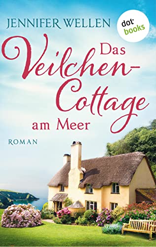 Das Veilchencottage am Meer: Roman | Schottische Herzen: Band 2 | Drei Freundinnen und die Liebe