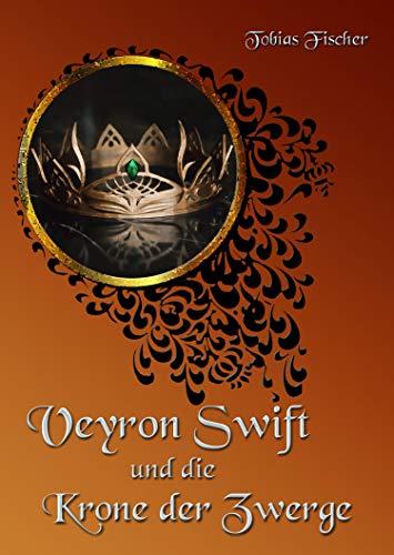 Veyron Swift und die Krone der Zwerge (Veyron Swift Shorts 8)