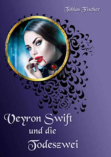 Veyron Swift und die Todeszwei (Veyron Swift Shorts 3)