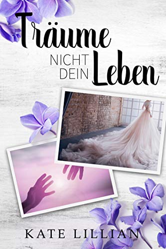 Träume nicht dein Leben (Liebe oder Krone 1)