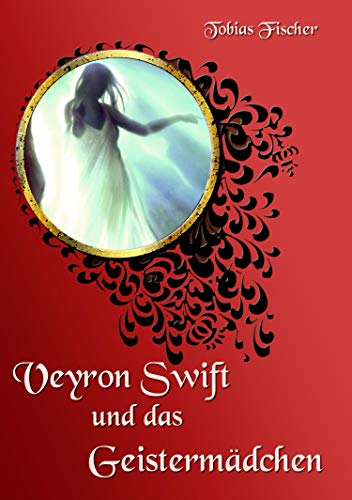 Veyron Swift und das Geistermädchen (Veyron Swift Shorts 2)