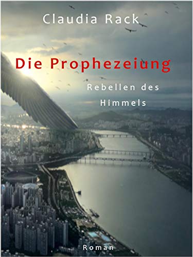Die Prophezeiung (Rebellen des Himmels 1)