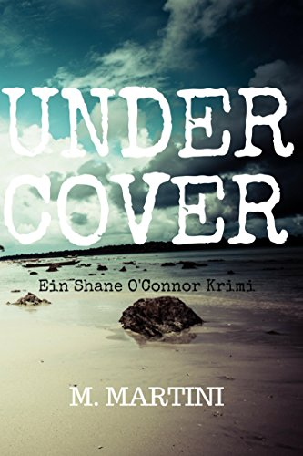 Undercover: Shane O'Connors vierter Fall (Ein Shane O'Connor Krimi 4)