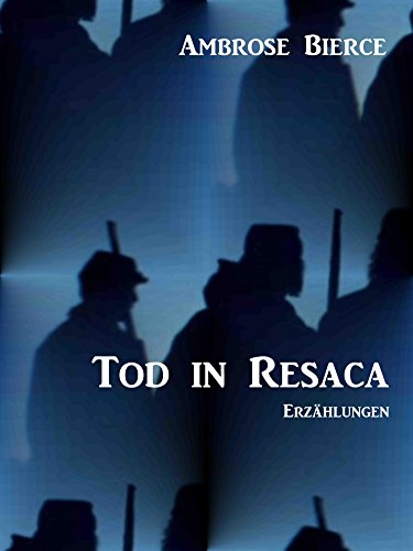Tod in Resaca: Geschichten aus dem amerikanischen Bürgerkrieg. In einer Übersetzung von Walter Brunhuber.