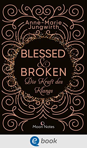 Blessed & Broken. Die Kraft des Klangs: Romantisches High-Fantasy-Abenteuer