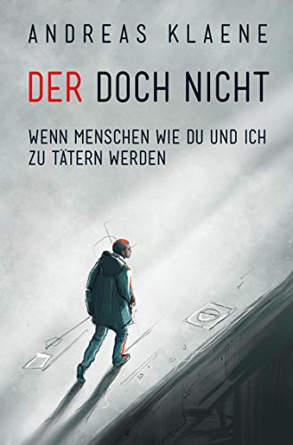 DER DOCH NICHT: Wenn Menschen wie du und ich zu Tätern werden