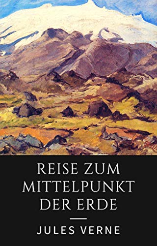 Reise zum Mittelpunkt der Erde: Roman