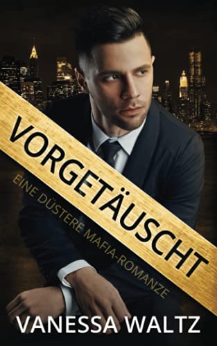 Vorgetäuscht: Eine düstere Mafia-Romanze (Die Sünder von Boston)