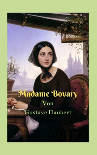 Madame Bovary: Die rebellische Heldin, die mit all den grausamen und realistischen Prototypen bricht, die die Frau von damals lebt, um ihre Träume zu verwirklichen.