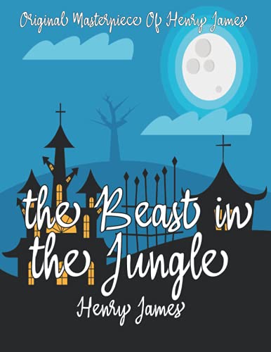 The Beast in the Jungle By Henry James Annotated.