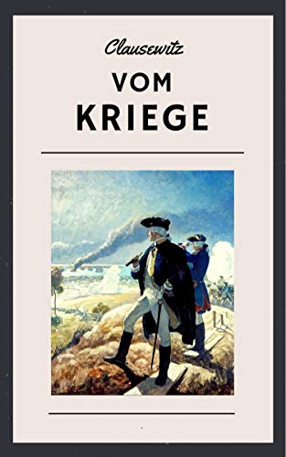 Clausewitz - Vom Kriege: Militärische Führung und Strategie