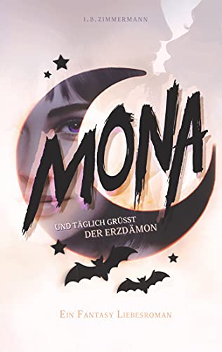 Mona - Und täglich grüßt der Erzdämon: Ein magisch lustiger Fantasy Liebesroman (Die Mona-Reihe 1)