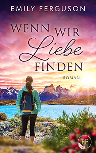 Wenn wir Liebe finden: Roman