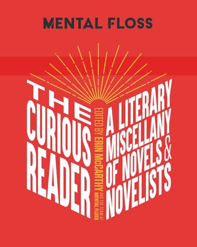 Mental Floss: The Curious Reader: A Literary Miscellany of Novels & Novelists
