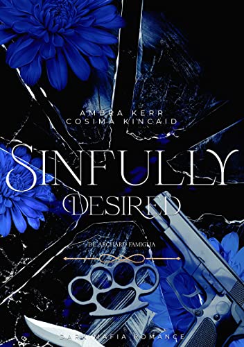 SINFULLY DESIRED: Eine Dark Mafia Romance (De Archard Mafia 4)