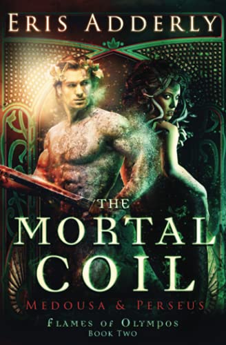 The Mortal Coil: Medousa & Perseus (Flames of Olympos)