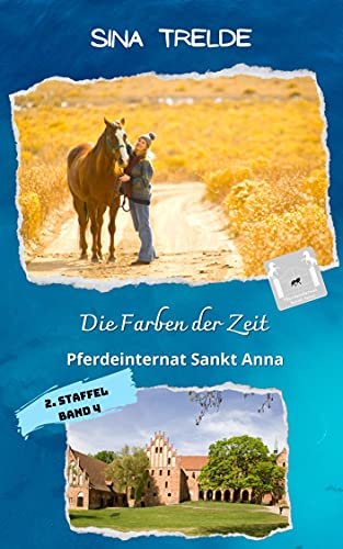 Die Farben der Zeit: Pferdeinternat Sankt Anna - 2. Staffel - Band 4