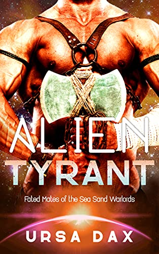 Alien Tyrant (Fated Mates of the Sea Sand Warlords Book 1)