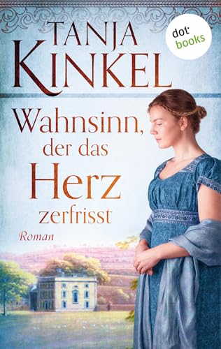 Wahnsinn, der das Herz zerfrisst: Roman | Die große Liebe von Lord Byron