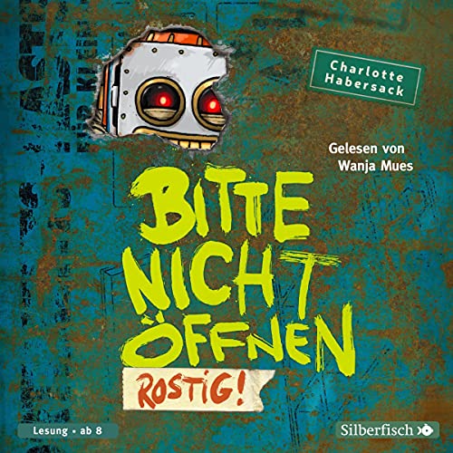 Rostig!: Bitte nicht öffnen 6