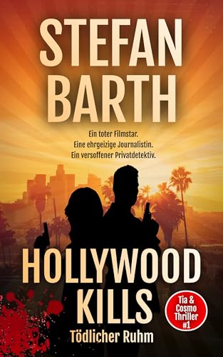 Hollywood Kills: Tödlicher Ruhm (Tia & Cosmo Thriller 1)