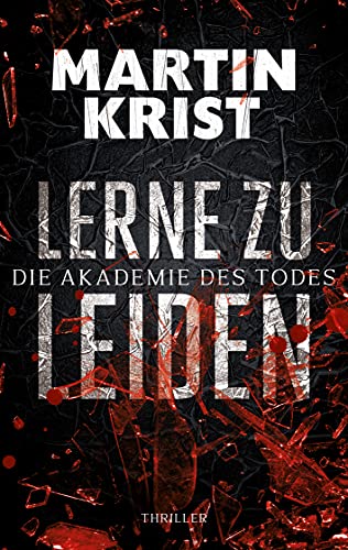 Lerne zu leiden: Thriller (Die Akademie des Todes)