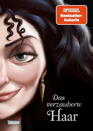 Disney Villains 5: Das verzauberte Haar: Das Märchen von Rapunzel und ihrer Stiefmutter