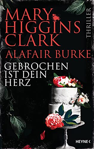 Gebrochen ist dein Herz: Thriller (Laurie-Moran-Serie 7)