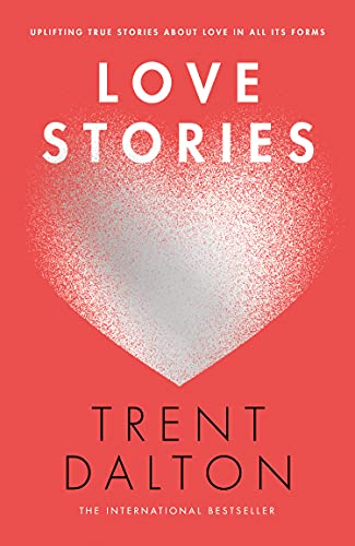Love Stories: Uplifting True Stories about Love from the Internationally Bestselling Author of Boy Swallows Universe, now a major Netflix show (English Edition)