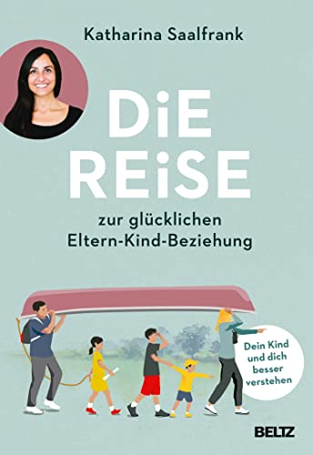 Die Reise zur glücklichen Eltern-Kind-Beziehung: Dein Kind und dich besser verstehen
