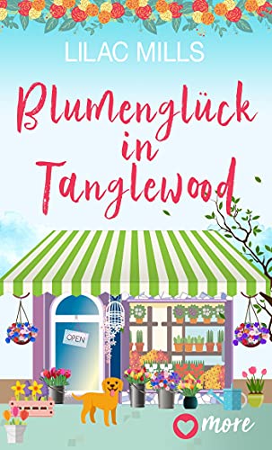 Blumenglück in Tanglewood (Tanglewood und Liebesglück 2)
